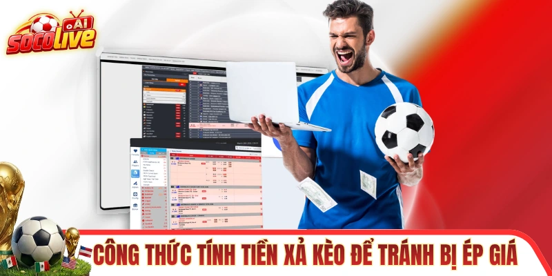 Công thức tính tiền xả kèo xiên để tránh bị ép giá