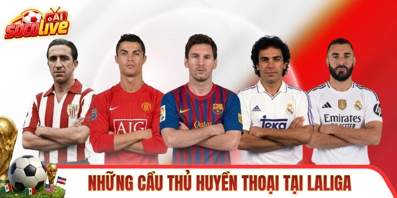 Những cầu thủ huyền thoại tại sân chơi Laliga 