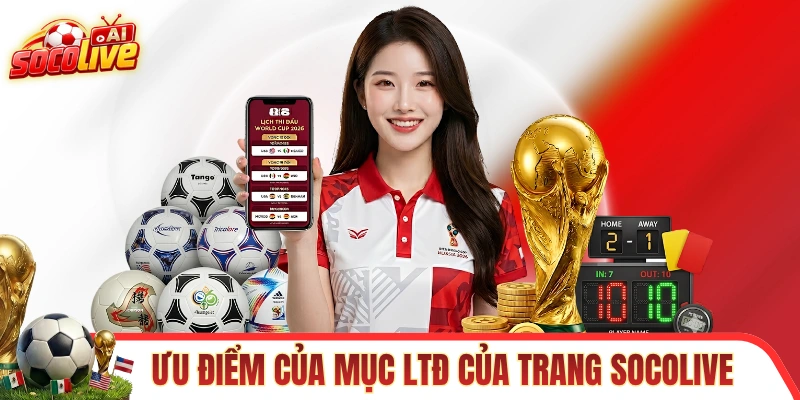 Ưu điểm của mục lịch thi đấu của trang SOCOLIVE